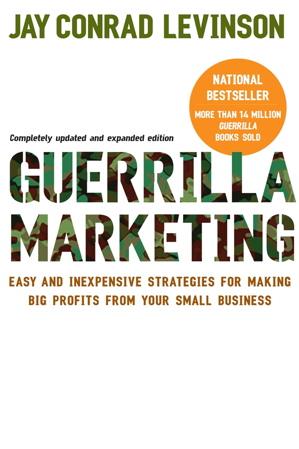 Guerilla Marketing: Easy and Inexpensive Strategies for Making Big Profits from Your Small Business