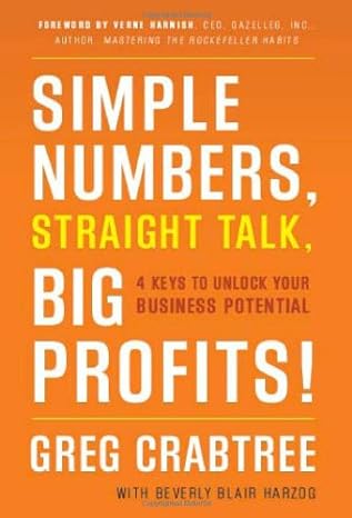 Simple Numbers, Straight Talk, Big Profits!: 4 Keys to Unlock Your Business Potential