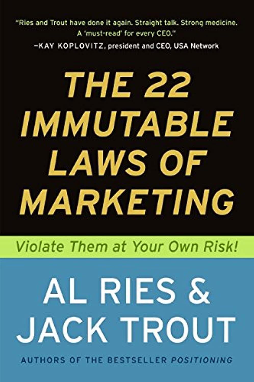 The 22 Immutable Laws of Marketing: Violate Them at Your Own Risk!