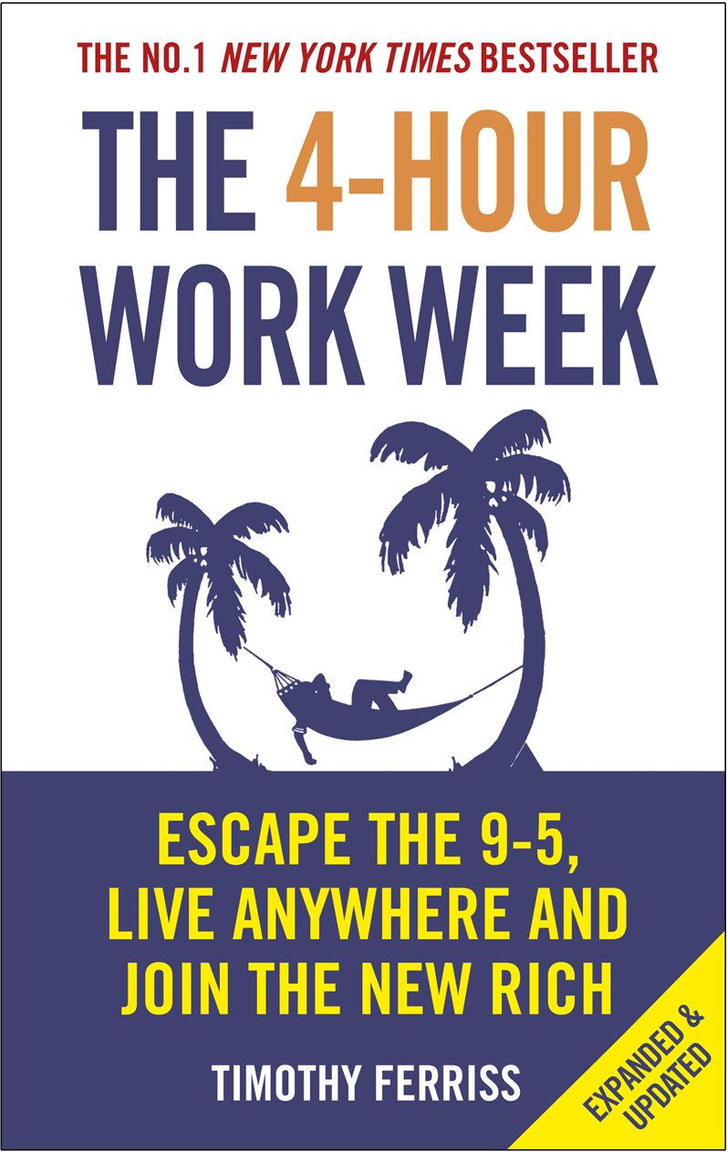 The 4-Hour Workweek: Escape 9-5, Live Anywhere, and Join the New Rich